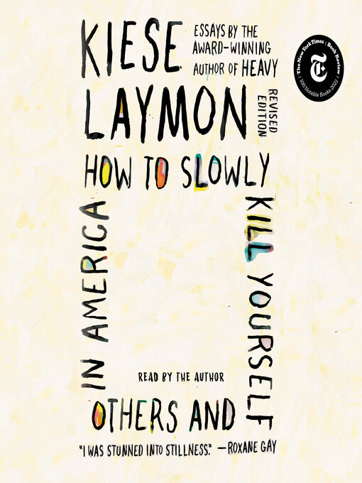 Title details for How to Slowly Kill Yourself and Others in America by Kiese Laymon - Available